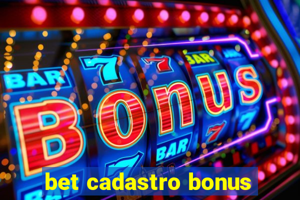 bet cadastro bonus