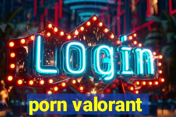 porn valorant