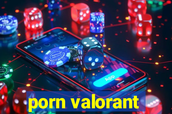 porn valorant