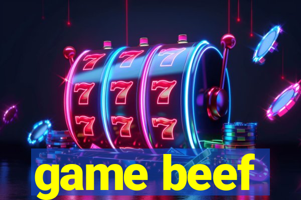 game beef