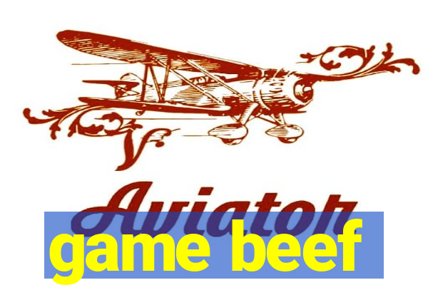 game beef