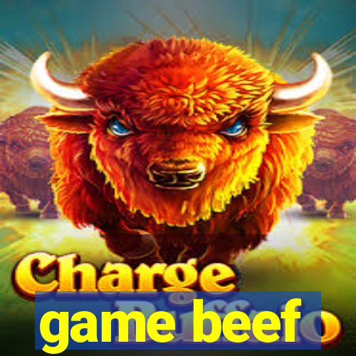 game beef