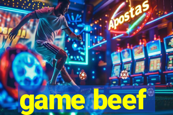 game beef