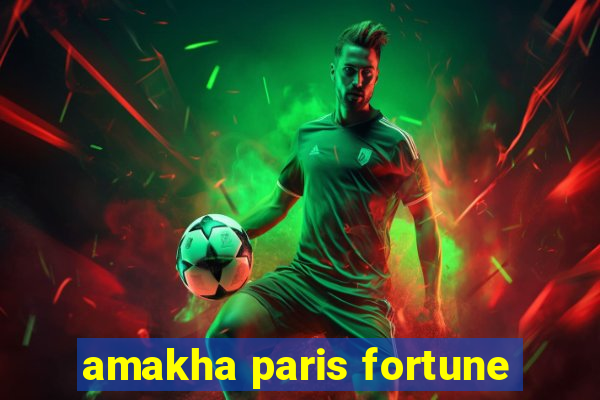 amakha paris fortune