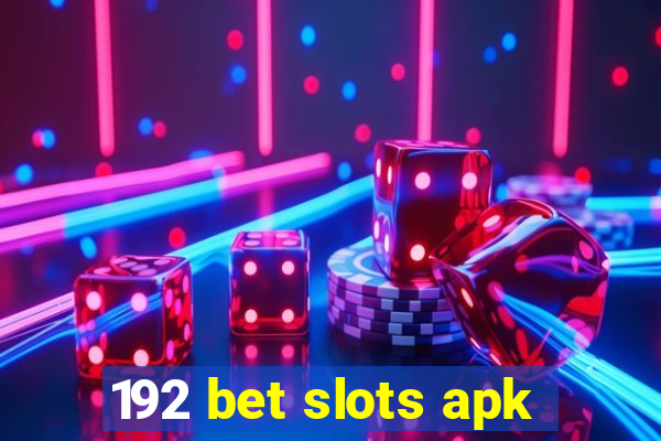 192 bet slots apk