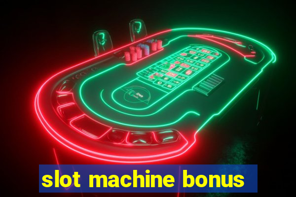 slot machine bonus