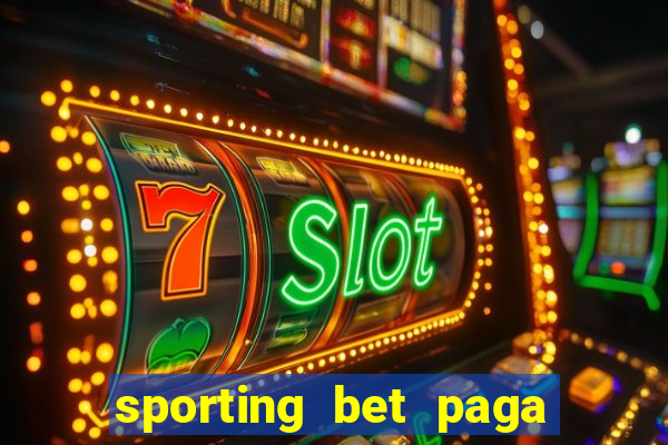 sporting bet paga na hora