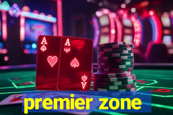 premier zone