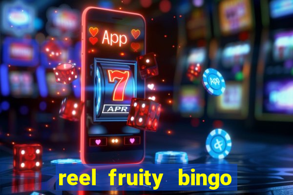 reel fruity bingo slot free play