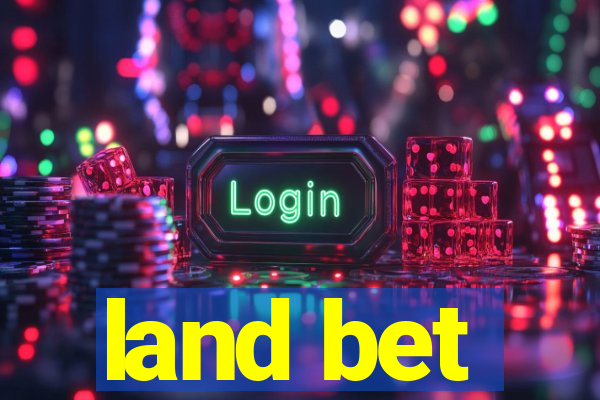 land bet