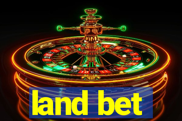 land bet