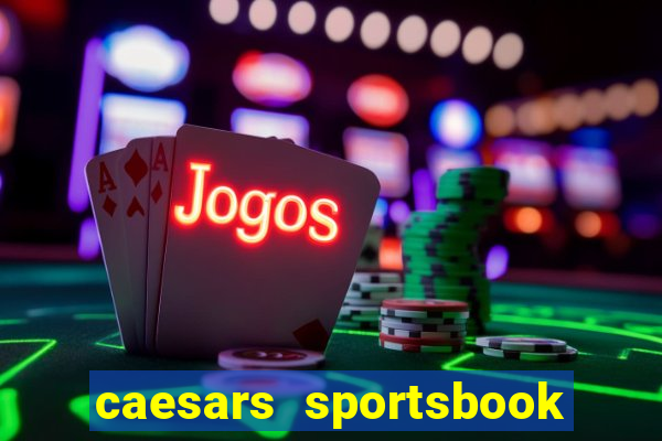 caesars sportsbook & casino