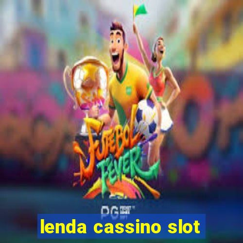 lenda cassino slot