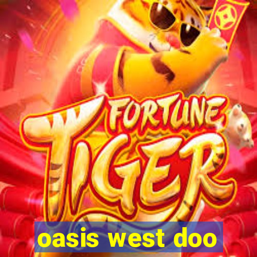 oasis west doo