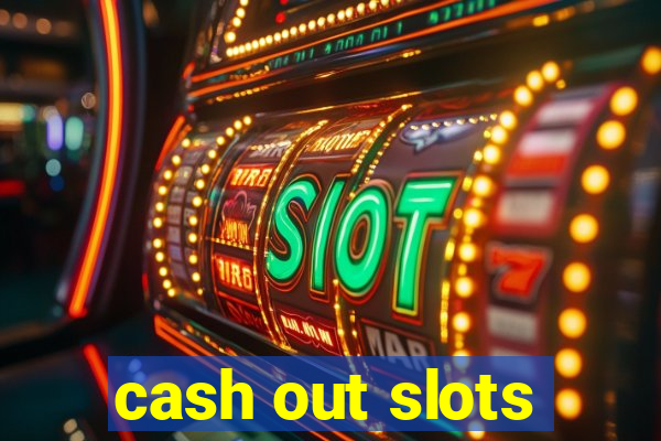 cash out slots