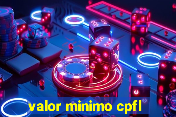 valor minimo cpfl