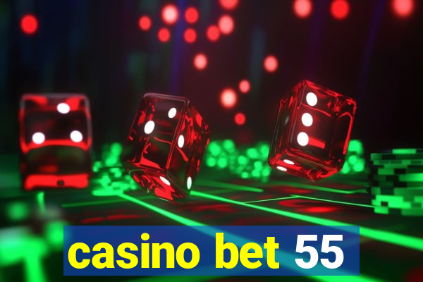 casino bet 55