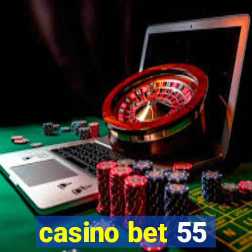 casino bet 55