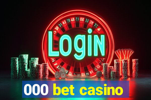 000 bet casino