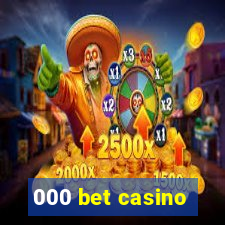 000 bet casino