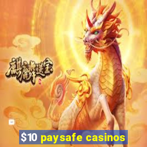 $10 paysafe casinos