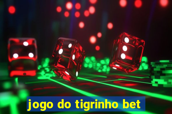 jogo do tigrinho bet