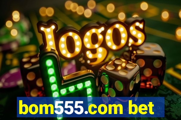 bom555.com bet