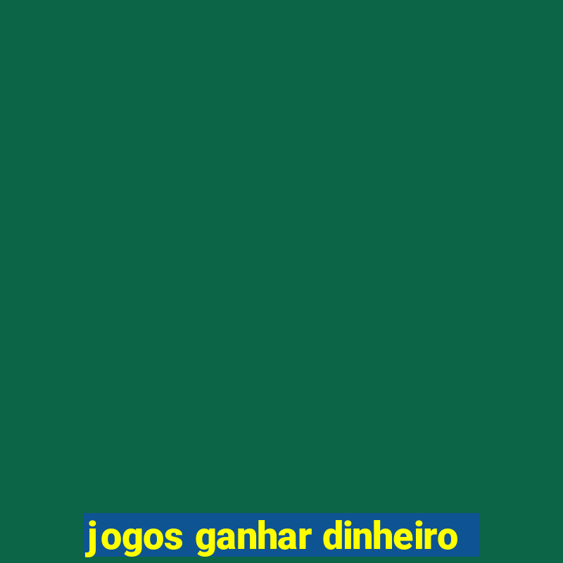 jogos ganhar dinheiro