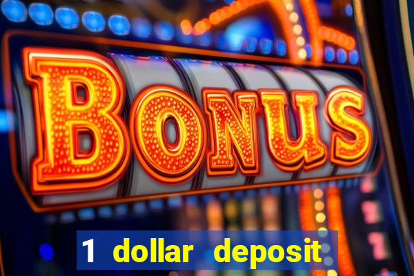 1 dollar deposit bonus casino