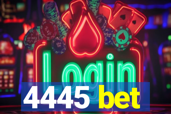 4445 bet