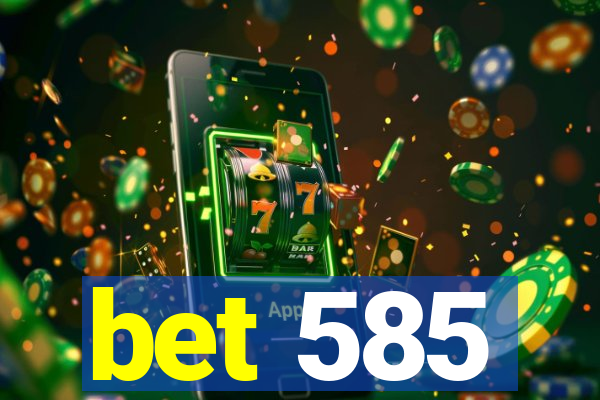 bet 585