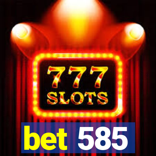 bet 585