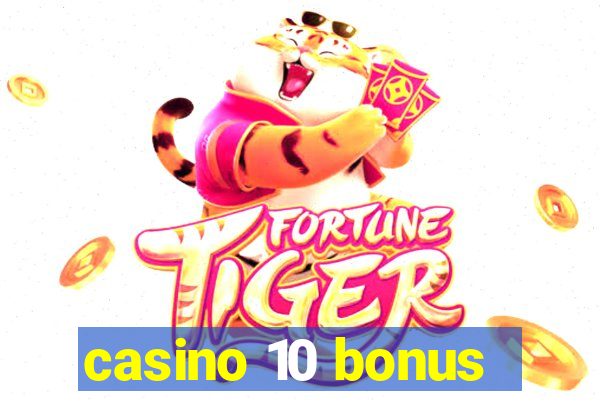 casino 10 bonus