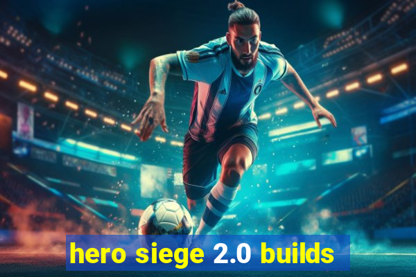 hero siege 2.0 builds