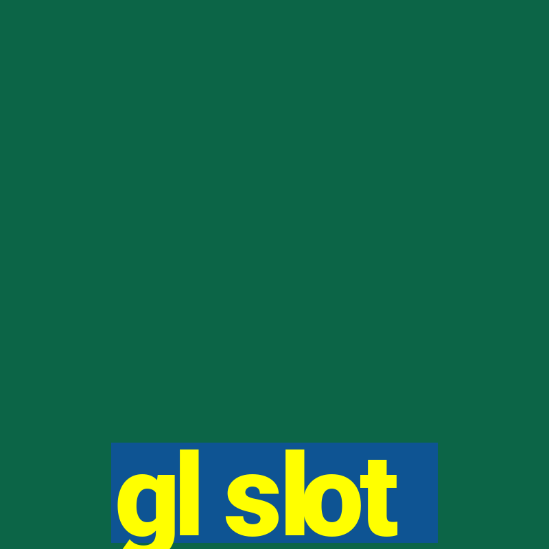 gl slot