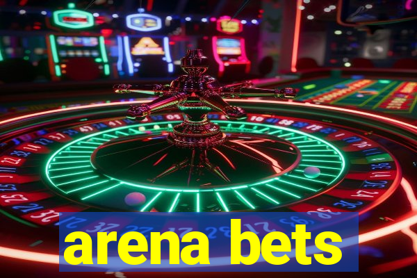 arena bets