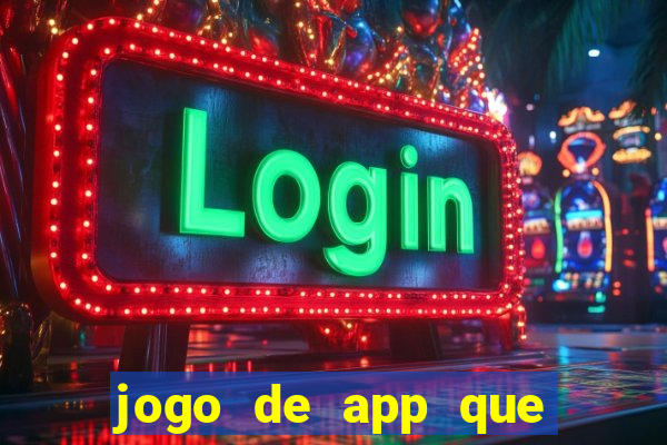 jogo de app que ganha dinheiro