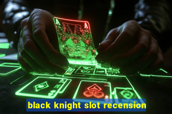 black knight slot recension