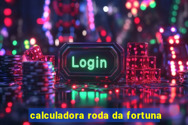 calculadora roda da fortuna