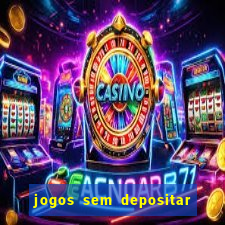 jogos sem depositar para ganhar dinheiro