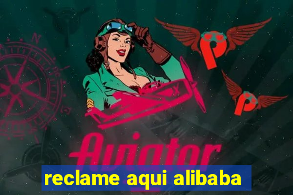 reclame aqui alibaba