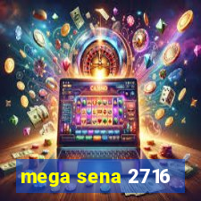 mega sena 2716