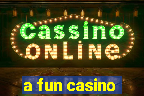 a fun casino