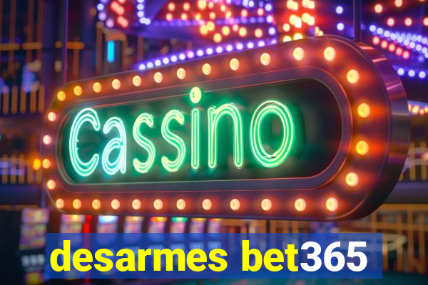 desarmes bet365