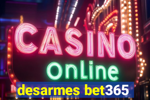 desarmes bet365