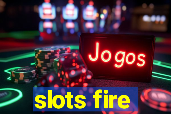 slots fire