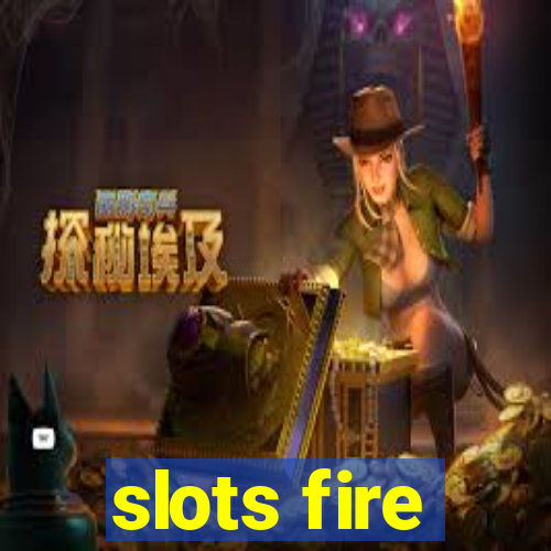 slots fire