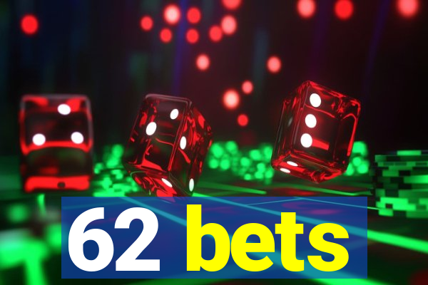 62 bets