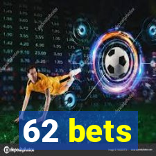 62 bets