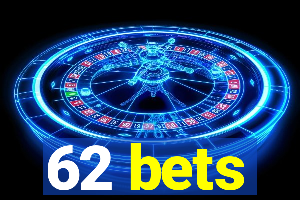 62 bets